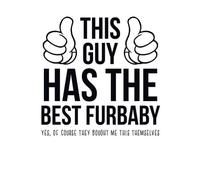 This Guy Has The Best Furbaby Men's T-Shirt - White - 5XL