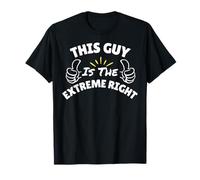 This Guy is The Extreme Right - Gifts for Republicans T-Shirt