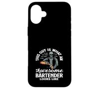 This Guy Is What An Awesome Bartender Looks Like Case for iPhone 16 Plus
