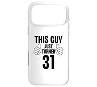 This Guy Just Turned 31 Funny Age Birthday Case for iPhone 17 Pro Max