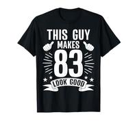 This Guy Makes 83 Look Good Funny 83rd Birthday T-Shirt