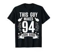 This Guy Makes 94 Look Good Funny 94th Birthday T-Shirt