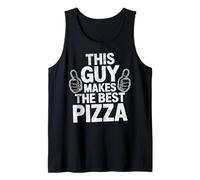 This Guy Makes The Best Pizza Fun Chef Cooking Pizza Baker Tank Top