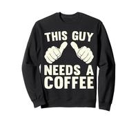 This Guy Need A Coffee Humor Funny Caffeine Lover Vintage Sweatshirt