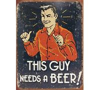 This guy needs a beer RETRO METAL TIN WALL PLAQUE SIGN NOVELTY GIFT Home bar shed man cave (150MM X 200MM (6" X 8")