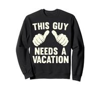 This Guy Needs A Vacation | Funny Travel Fun Getaway Vintage Sweatshirt