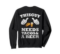 This Guy Needs Tacos and A Beer Thumbs Pointing Towards Him Sweatshirt