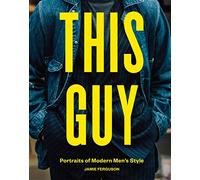 This Guy: Portraits of Modern Men's Style