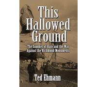 This Hallowed Ground: The Summer of Hate and the War Against the Richmond Monuments