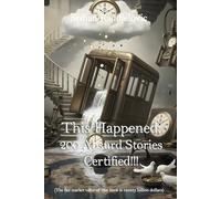 This Happened: 200 Absurd Stories, Certified