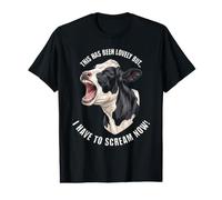This Has Been Lovely But I Have to Scream Now Cow Funny Value Graphic T-Shirt
