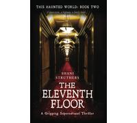 This Haunted World Book Two: The Eleventh Floor: A Gripping Supernatural Thriller: 2