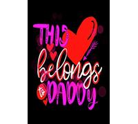 This Heart Belongs To Daddy: Daddy Dom Notebook - DDLG Journal - 6 x 9 College Ruled Notepad - BDSM Diary