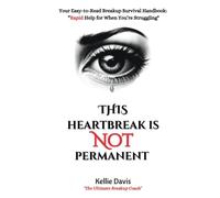 This Heartbreak is NOT Permanent: The Emergency Breakup Guide to Understand Your Pain, & Heal Your Heart, FAST!" (BOSS Your Love Life Series)