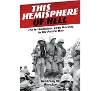This Hemisphere of Hell: The First Battalion, 24th Marines in World War II: The 1st Battalion, 24th Marines, in the Pacific War