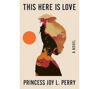 This Here Is Love: A Novel