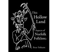 This Hollow Land: Aspects of Norfolk Folklore