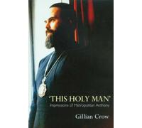 This Holy Man:Impressions of Metrop: Impressions of Metropolitan Anthony