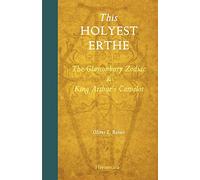 This Holyest Erthe: The Glastonbury Zodiac and King Arthur's Zodiac: The Glastonbury Zodiac and King Arthur's Camelot