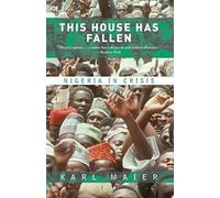 This House Has Fallen : Nigeria In Crisis