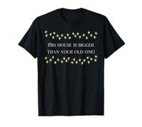 This House is Bigger Than Your Old one! T-Shirt
