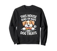 This House Runs On Naps And Dog Treats Funny Dog Sweatshirt