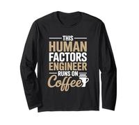This Human Factors Engineer Runs On Coffee Long Sleeve T-Shirt