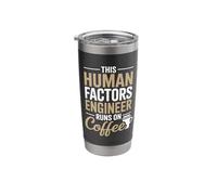 This Human Factors Engineer Runs On Coffee Stainless Steel Insulated Tumbler