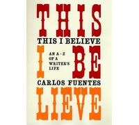 This I Believe: An A-Z of a Writer's Life