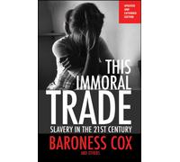 This Immoral Trade : Slavery in the 21st century: updated and extended edition