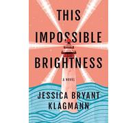 This Impossible Brightness: A Novel