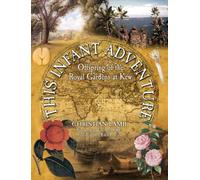 This Infant Adventure: Offspring of the Royal Gardens at Kew