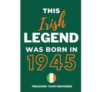 This Irish Legend Was Born In 1945: - The Multi-Use Lined Notebook That's A Great Birthday Card Alternative And Gift For Any Irish Person