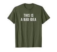 This is a Bad Idea T-Shirt, Men, Olive Green, Small