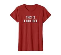 This is a Bad Idea T-Shirt, Women, Cranberry Red, Small