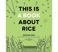 This Is a Book About Rice by Brendan Pang - 9798890033314