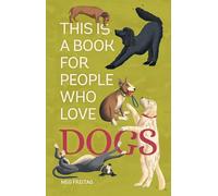 This Is a Book for People Who Love Dogs
