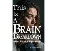 This is a brain breakdown!: When Reality Slips Away