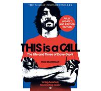 This Is a Call – The Fully Updated and Revised Bestselling Biography of Dave Grohl – New edition