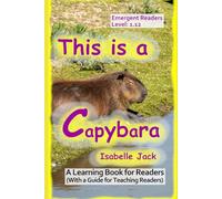 This is a Capybara: A Learning Book for Readers (With a guide for teaching readers): 12 (Learning Books for Emergent Readers Level 1)