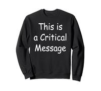 This is a Critical Message Sweatshirt