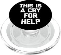 This Is A Cry For Help - Funny Saying Sarcastic Cute Novelty PopSockets PopGrip for MagSafe