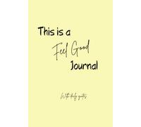This Is A Feel Good Journal: 100 lined pages with inspiring quotes