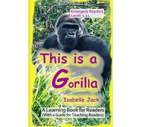 This is a Gorilla: A Learning Book for Readers (With a guide for teaching readers): 11 (Learning Books for Emergent Readers Level 1)