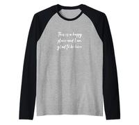 This is a happy place and I am glad to be here Raglan Baseball Tee