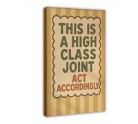 This Is A High Class Joint Poster - Vintage Trendy Quote Apartment Canvas Poster Bedroom Decor Landscape Office Room Decor Gift 08x12inch(20x30cm)