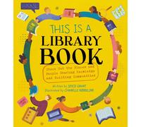 This Is a Library Book: Check Out the Places and People Sharing Knowledge and Building Communities