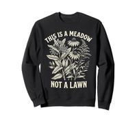 This Is A Meadow Not A Lawn Native Wildflower Gardening Sweatshirt