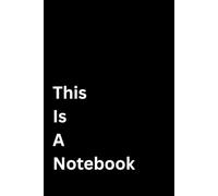 This Is A Notebook: The Ultimate Deadpan Gag Gift | Minimalist Funny Journal | 100 Lined Pages, 6x9: A hilariously literal notebook for coworkers, ... and anyone who appreciates dry humor.