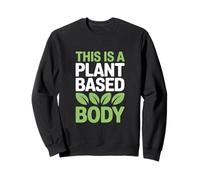 This Is A Plant Based Body Vegetarian Vegan Bodybuilder Sweatshirt
